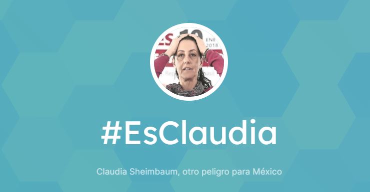 EsClaudia, "otro peligro para México": abren página de Internet donde recuerdan sus desatinos