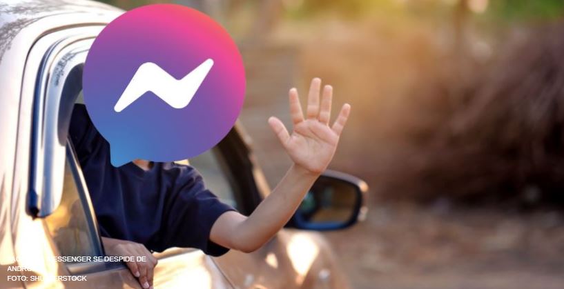 Sorpresa mundial: Facebook Messenger dejará de funcionar en Android